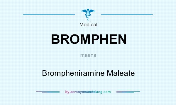 What does BROMPHEN mean? It stands for Brompheniramine Maleate