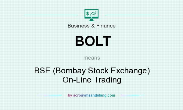 What does BOLT mean? It stands for BSE (Bombay Stock Exchange) On-Line Trading