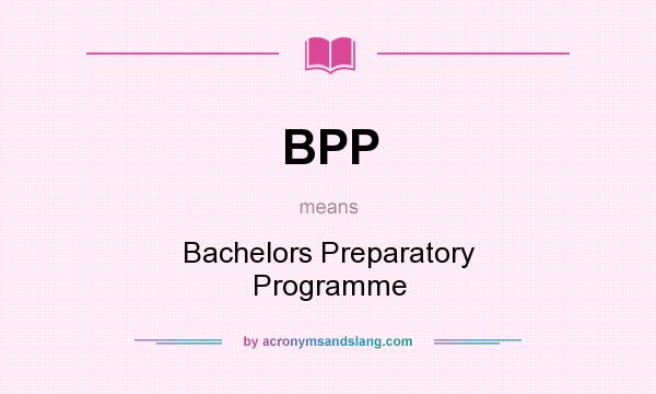 What does BPP mean? It stands for Bachelors Preparatory Programme