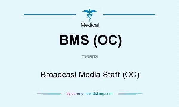 What does BMS (OC) mean? It stands for Broadcast Media Staff (OC)