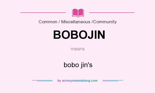 What does BOBOJIN mean? It stands for bobo jin`s