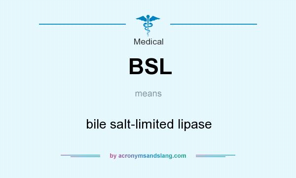 What does BSL mean? It stands for bile salt-limited lipase