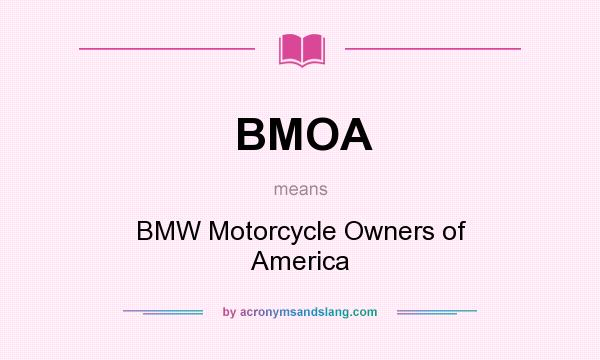 What does BMOA mean? It stands for BMW Motorcycle Owners of America