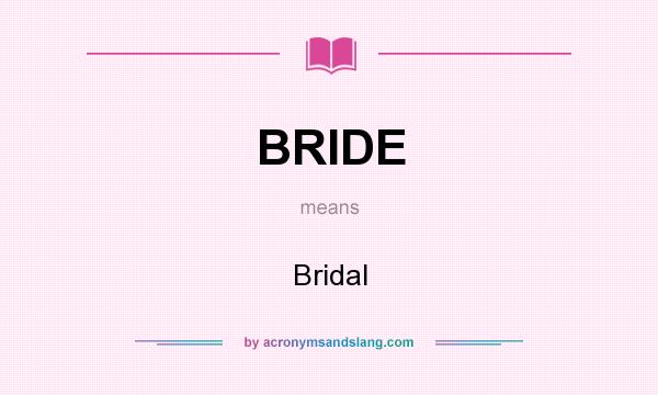 What does BRIDE mean? It stands for Bridal
