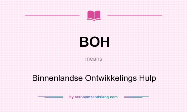 What does BOH mean? It stands for Binnenlandse Ontwikkelings Hulp