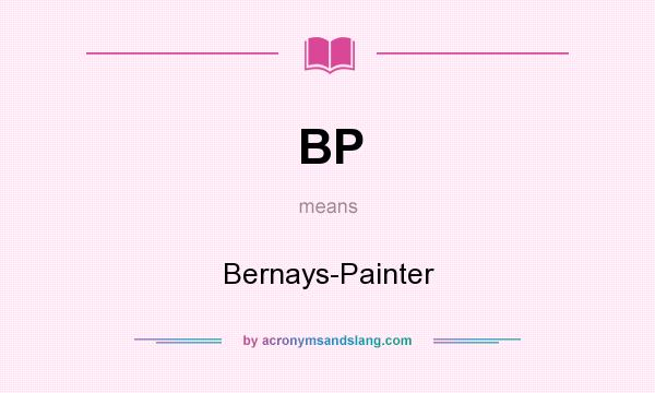 What does BP mean? It stands for Bernays-Painter