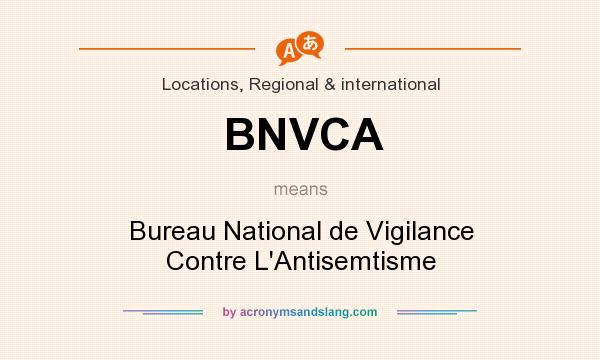 What does BNVCA mean? It stands for Bureau National de Vigilance Contre L`Antisemtisme