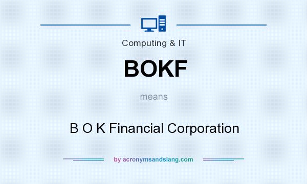 What does BOKF mean? It stands for B O K Financial Corporation