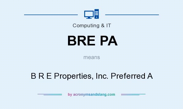 What does BRE PA mean? It stands for B R E Properties, Inc. Preferred A