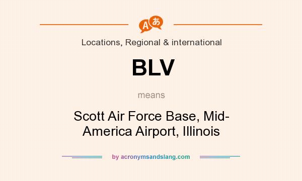 What does BLV mean? It stands for Scott Air Force Base, Mid- America Airport, Illinois