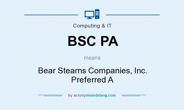 What does BSC PA mean? It stands for Bear Stearns Companies, Inc. Preferred A