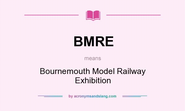 What does BMRE mean? It stands for Bournemouth Model Railway Exhibition