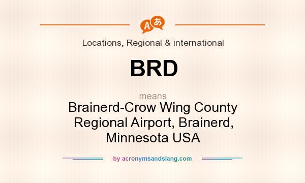What does BRD mean? It stands for Brainerd-Crow Wing County Regional Airport, Brainerd, Minnesota USA