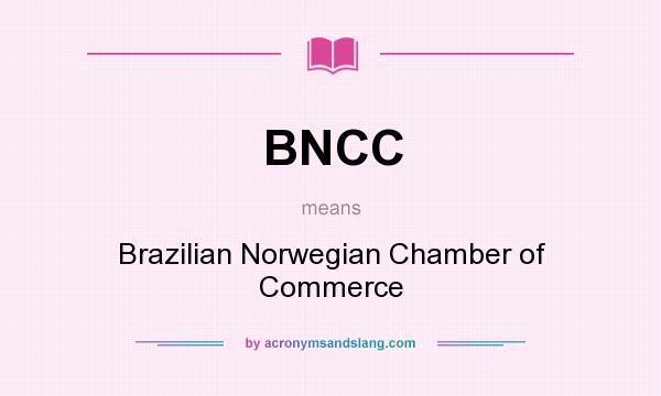 What does BNCC mean? It stands for Brazilian Norwegian Chamber of Commerce