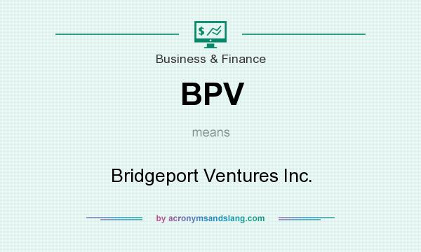 What does BPV mean? It stands for Bridgeport Ventures Inc.