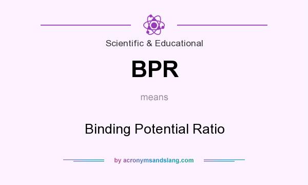 What does BPR mean? It stands for Binding Potential Ratio