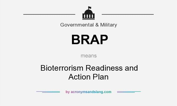 What does BRAP mean? It stands for Bioterrorism Readiness and Action Plan