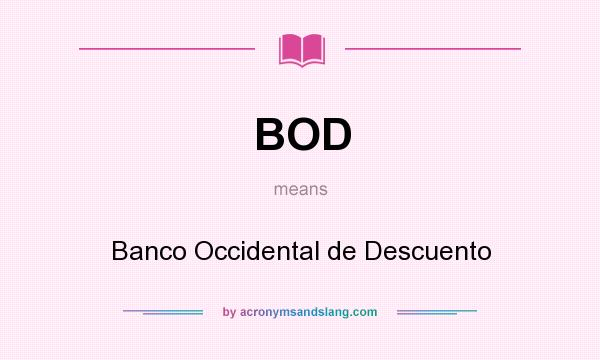 What does BOD mean? It stands for Banco Occidental de Descuento