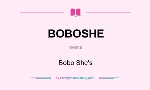 What does BOBOSHE mean? It stands for Bobo She`s