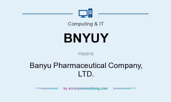What does BNYUY mean? It stands for Banyu Pharmaceutical Company, LTD.
