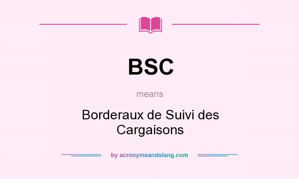 What does BSC mean? It stands for Borderaux de Suivi des Cargaisons