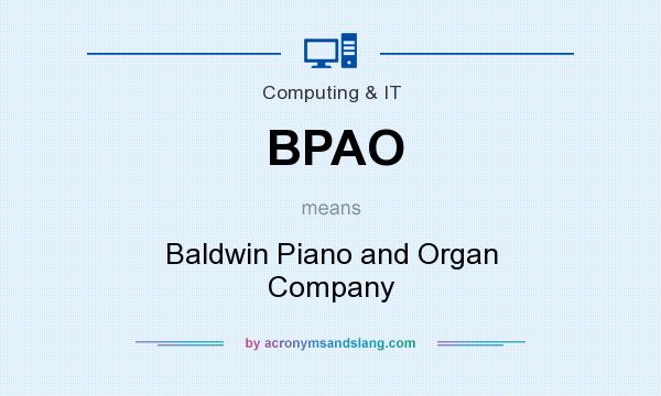 What does BPAO mean? It stands for Baldwin Piano and Organ Company