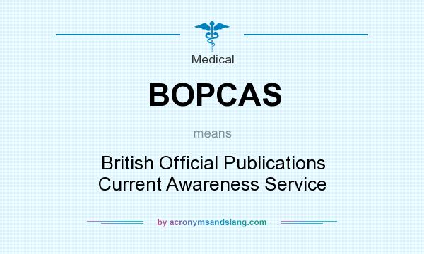 What does BOPCAS mean? It stands for British Official Publications Current Awareness Service