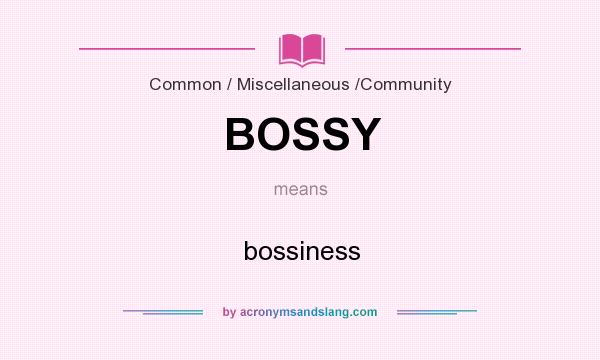 What does BOSSY mean? It stands for bossiness