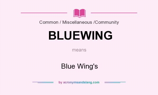 What does BLUEWING mean? It stands for Blue Wing`s