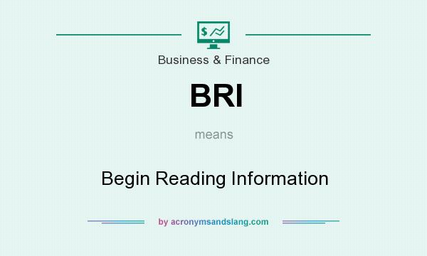 What does BRI mean? It stands for Begin Reading Information