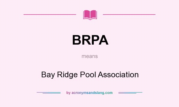 What does BRPA mean? It stands for Bay Ridge Pool Association