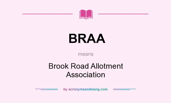 What does BRAA mean? It stands for Brook Road Allotment Association