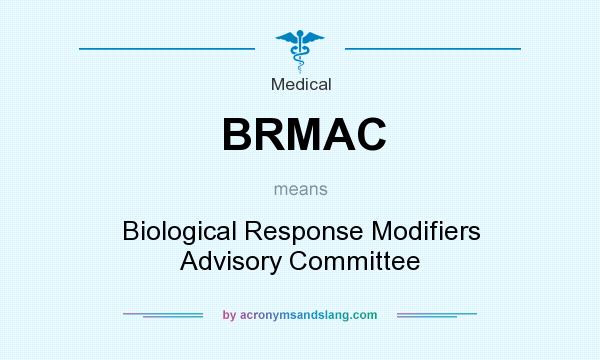 What does BRMAC mean? It stands for Biological Response Modifiers Advisory Committee