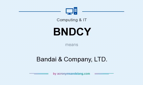 What does BNDCY mean? It stands for Bandai & Company, LTD.