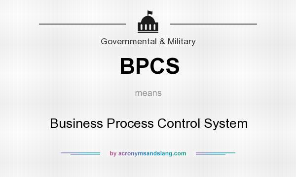 What does BPCS mean? It stands for Business Process Control System