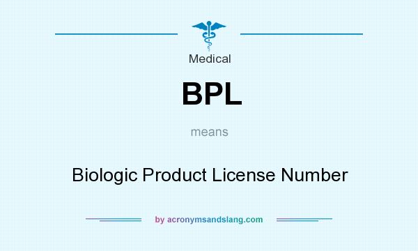 What does BPL mean? It stands for Biologic Product License Number