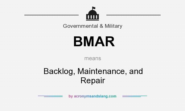What does BMAR mean? It stands for Backlog, Maintenance, and Repair