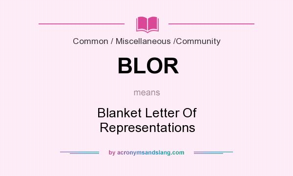 What does BLOR mean? It stands for Blanket Letter Of Representations