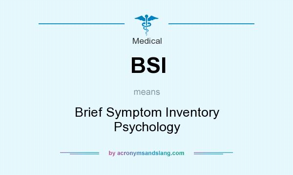 What does BSI mean? It stands for Brief Symptom Inventory Psychology