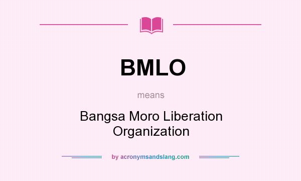 What does BMLO mean? It stands for Bangsa Moro Liberation Organization