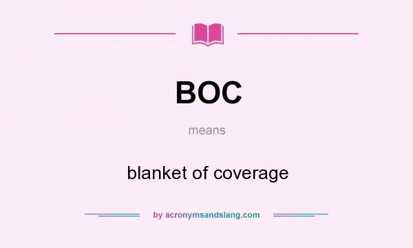 What does BOC mean? It stands for blanket of coverage