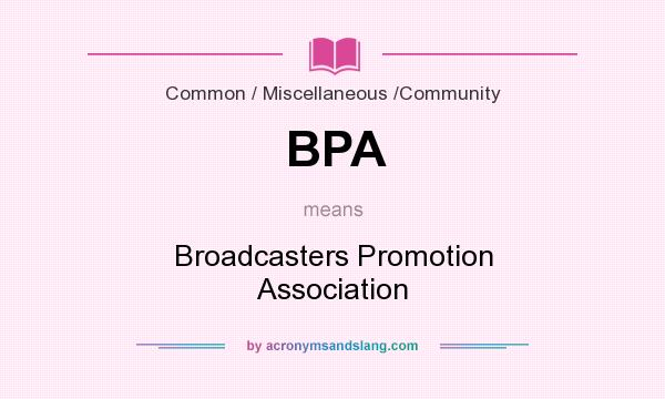 What does BPA mean? It stands for Broadcasters Promotion Association