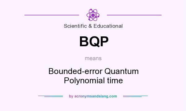 What does BQP mean? It stands for Bounded-error Quantum Polynomial time
