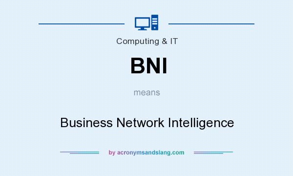 What does BNI mean? It stands for Business Network Intelligence