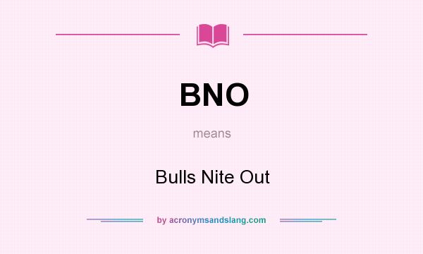 What does BNO mean? It stands for Bulls Nite Out