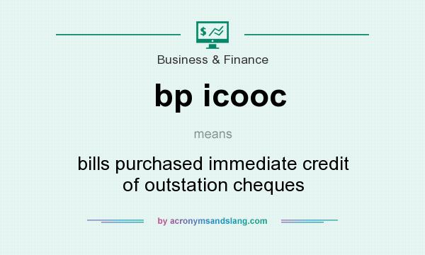 What does bp icooc mean? It stands for bills purchased immediate credit of outstation cheques