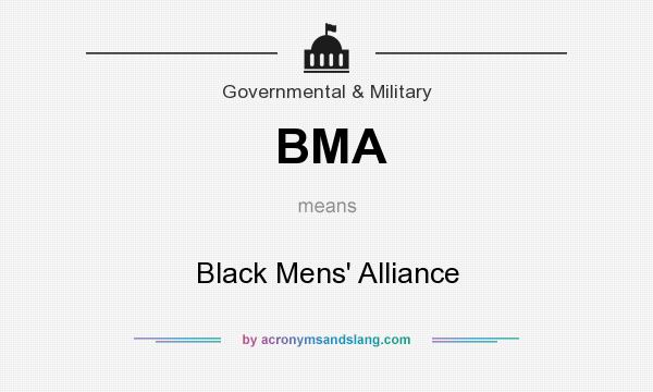 What does BMA mean? It stands for Black Mens` Alliance