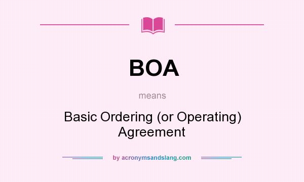 What does BOA mean? It stands for Basic Ordering (or Operating) Agreement