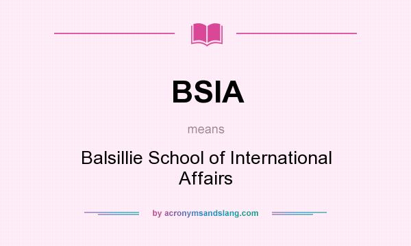 What does BSIA mean? It stands for Balsillie School of International Affairs