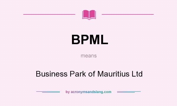 What does BPML mean? It stands for Business Park of Mauritius Ltd